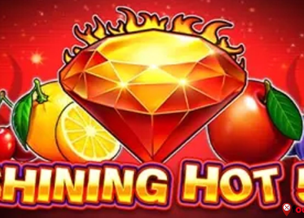 Situs Judi Slot Shining Hot 5 Jadi Incaran, Bukan Tanpa Alasan